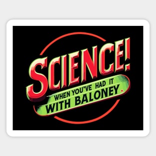 Science! When You've Had It With Baloney Magnet